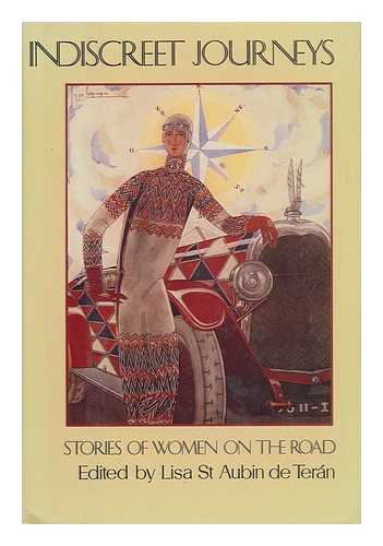 DE TERAN, LISA ST. AUBIN - Indiscreet Journeys - Stories of Women on the Road