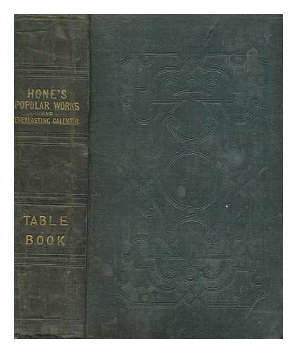 HONE, WILLIAM (1780-1842) - The table book. Volume I