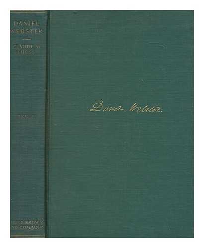 FUESS, CLAUDE MOORE (1885-1963) - Daniel Webster. Volume I 1782-1830