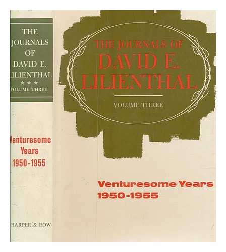 LILIENTHAL, DAVID E - The journals of David E. Lilienthal. Vol. 3 Venturesome years, 1950-1955