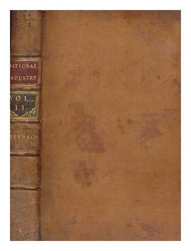 ANDERSON, JAMES (1739-1808) - Observations on the means of exciting a spirit of national industry : chiefly intended to promote the agriculture, commerce, manufactures, and fisheries, of Scotland : in a series of letters to a friend : written in the year one htousand seven hundred and seventy-five