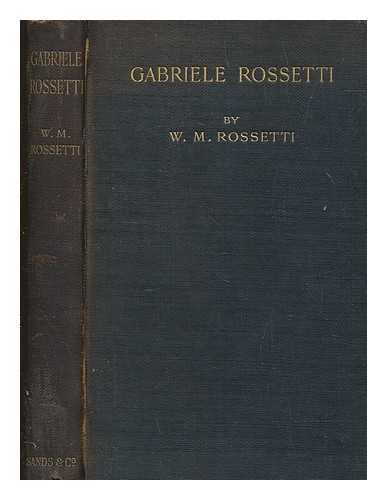 ROSSETTI, GABRIELE (1783-1854) - A versified autobiography / Gabriele Rossetti ; translated and supplemented by William Michael Rossetti