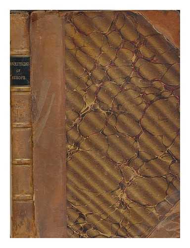 KOCH, CHR. DE (CHRISTOPHE) (1737-1813) - The revolutions of Europe : being an historical view of the European nations from the subversion of the Roman empire in the west to the abdication of Napoleon