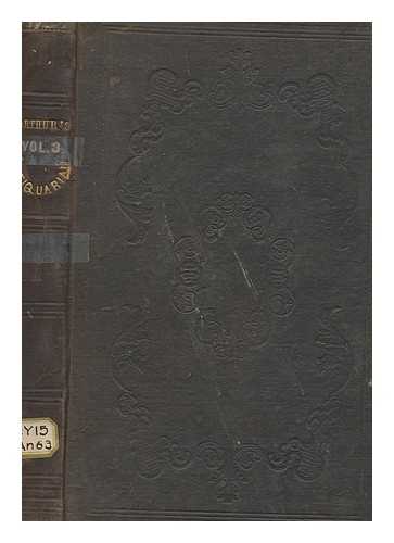 ARTHUR, WILLIAM - The Antiquarian and general review - vol. 3 1847