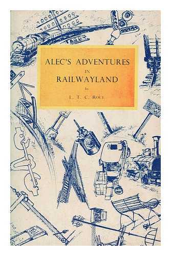ROLT, L. T. C. (1910-1974) - Alec's adventures in railwayland