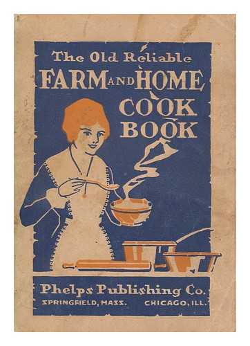 O GOESSLING, ADELINE - The farm and home cook book : a practical collection of tested recipes for practical housekeepers