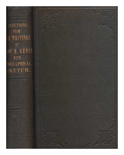 GENIN, THOMAS HEDGES (1796-1868) - Selections from the writings of the late Thomas Hedges Genin : with a biographical sketch : a memorial work