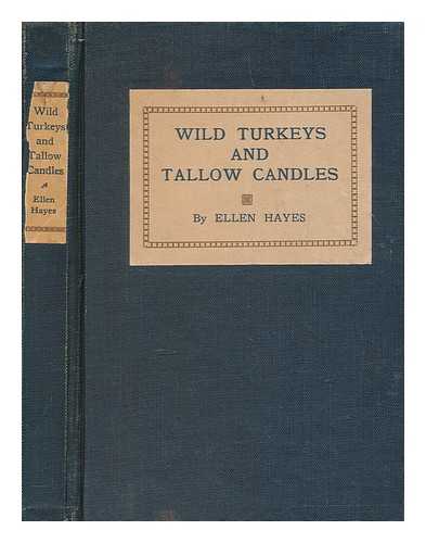 HAYES, ELLEN - Wild turkeys and tallow candles