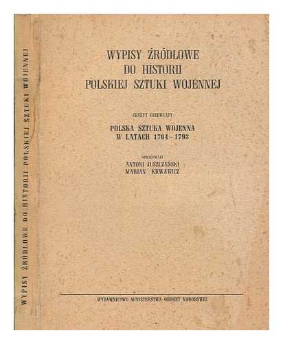 JUSZCZYNSKI, ANTONI - Polska sztuka wojenna w latach 1764-1793 / Opracowali Antoni Juszcynski [i] Marian Krwawicz