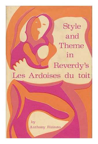 RIZZUTO, ANTHONY - Style and Theme in Reverdy's Les Ardoises Du Tout