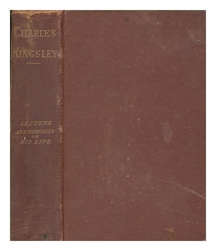 KINGSLEY, CHARLES - Charles Kingsley his letters and memories of his life