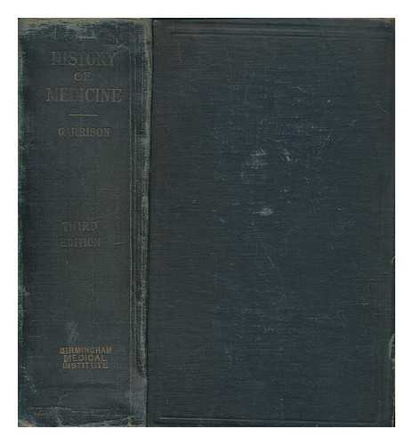 GARRISON, FIELDING H. (FIELDING HUDSON) (1870-1935) - An introduction to the history of medicine : with medical chronology, suggestions for study and bibliographic data