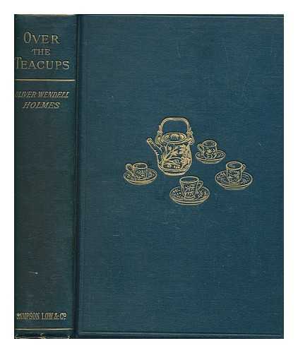 HOLMES, OLIVER WENDELL (1809-1894) - Over the teacups