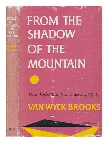 BROOKS, VAN WYCK (1886-1963) - From the shadow of the mountain : my post-meridian years