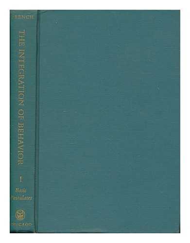 FRENCH, THOMAS MORTON - The integration of behavior. Vol. 1 Basic postulates