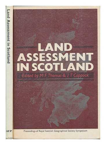 THOMAS, MICHAEL FREDERIC - Land assessment in Scotland / edited by M. F. Thomas and J. T. Coppock