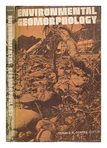 COATES, DAVID. R - Environmental geomorphology : a proceedings volume of the 1st Annual Geomorphology Symposia series held at Binghamton, New York, October 16-17, 1970 / Donald R. Coates, editor