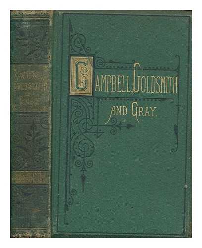 CAMPBELL, THOMAS. GRAY, THOMAS. GOLDSMITH, OLIVER - Poetical works: Campbell, Goldsmith and Gray