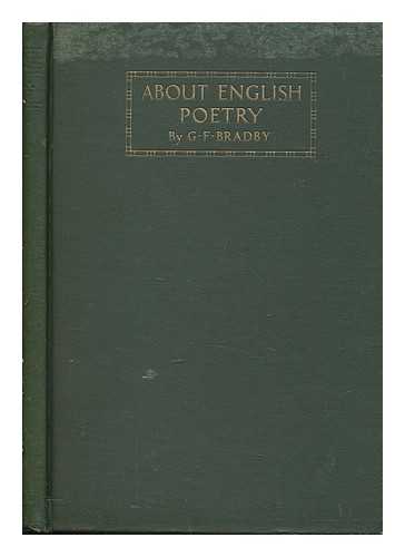 BRADBY, G. F. (GODFREY FOX) (1863-1947) - About English poetry