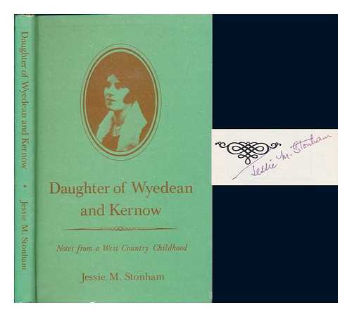 STONHAM, JESSIE M - Daughter of Wyedean and Kernow : notes from a West Country childhood