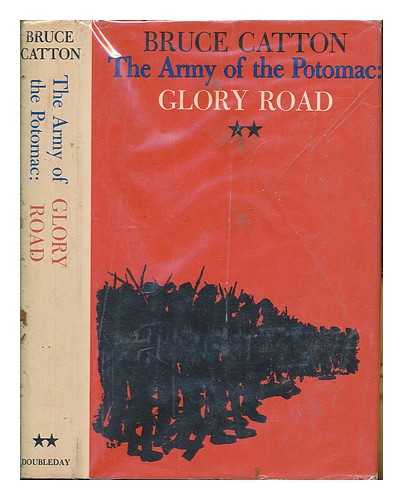 CATTON, BRUCE (1899-1978) - The army of the Potomac. Glory Road / Bruce Catto