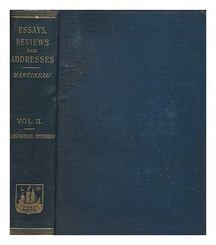 MARTINEAU, JAMES (1805-1900) - Essays, reviews, and addresses