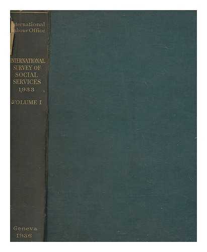 INTERNATIONAL LABOUR OFFICE - International survey of social services, 1933. Volume 1