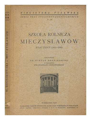 BRONIKOWSKI, WIKTOR - Szkola rolnicza Mieczyslaww, 25 lat pracy (1912-1936) : [Agricultural School of Mieczylaww, 25 years of activity (1912-1936)]