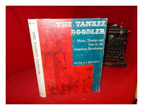 DANNETT, SYLVIA GWENDOLYN LIEBOWITZ - The Yankee Doodler / Sylvia G.L. Dannett