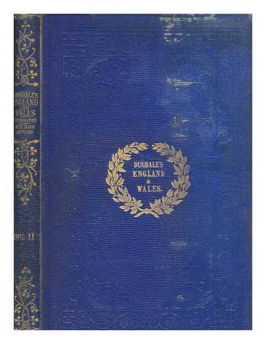 DUGDALE, THOMAS - Curiosities of Great Britain : England & Wales delineated, historical, entertaining & commercial - vol. 2