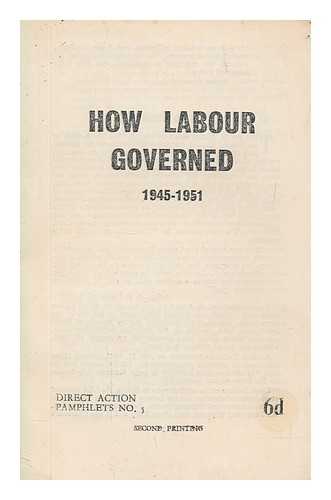 SYNDICALIST WORKERS' FEDERATION - How Labour Governed, 1945-1951