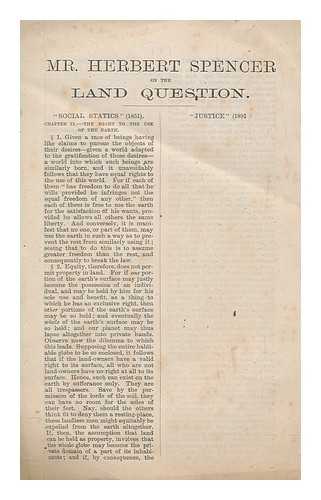 SPENCER, HERBERT (1820-1903) - Mr Herbert Spencer on the Land Question / (by) H. Spencer