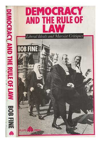 FINE, BOB - Democracy and the rule of law : Liberal ideals and Marxist critiques / Bob Fine