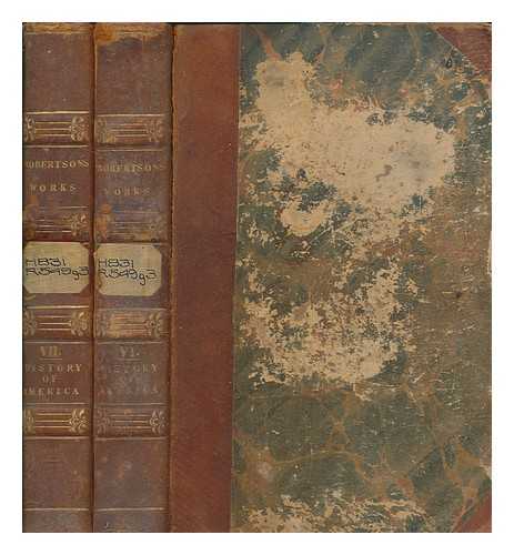 ROBERTSON, WILLIAM (1721-1793) - The works of Wm. Robertson,D.D - vols. 6 & 7