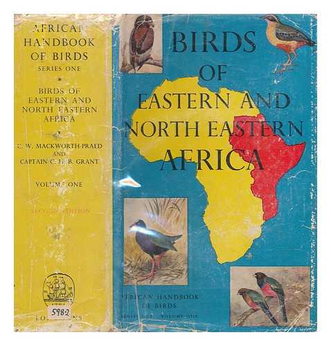 GRANT, CAPTAIN C.H.B. & MACKWORTH-PRAED, C.W - Birds of Eastern and North Eastern Africa - Series 1 Vol. 1