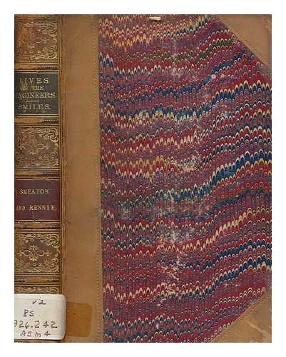 SMILES, SAMUEL (1812-1904) - Lives of the engineers : harbours, lighthouses, bridges : Smeaton and Rennie