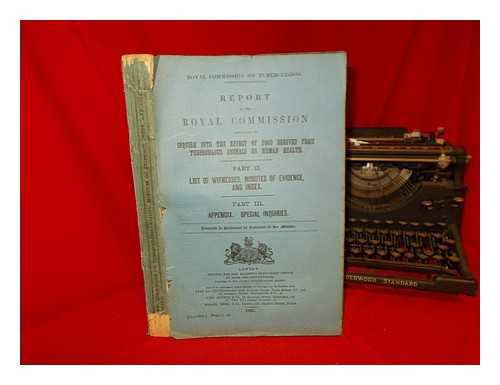 GREAT BRITAIN. ROYAL COMMISSION ON TUBERCULOSIS - Report of the Royal Commission appointed to inquire into the effect of food derived from tuberculous animals on human health : Part II. List of witnesses, minutes of evidence, and index. : Part III. Appendix. Special inquiries