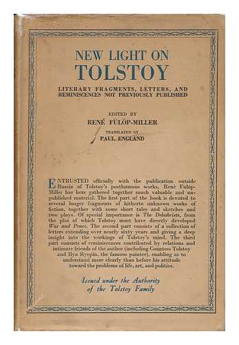 FULOP-MILLER, RENE (1891-1963) - New Light on Tolstoy : Literary Fragments, Letters and Reminiscences Not Previously Published ; Issued under the Authority of the Tolstoy Family / Edited by Rene Fulop-Miller ; Translated by Paul England