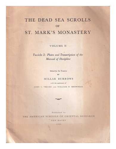 BURROWS, MILLAR - The Dead Sea scrolls of St. Mark's Monastery. V. 2, fasc. 2 Plates and transcription of the Manual of Discipline / edited for the trustees by Millar Burrows / with the assistance of John C. Trever and William H. Brownlee