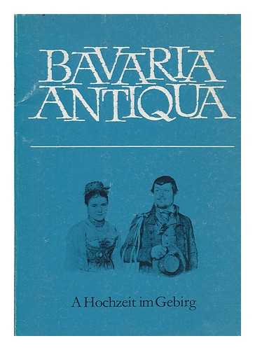 STIELER, KARL - BAVARIA ANTIQUA 'a hochzeit im gebirg'