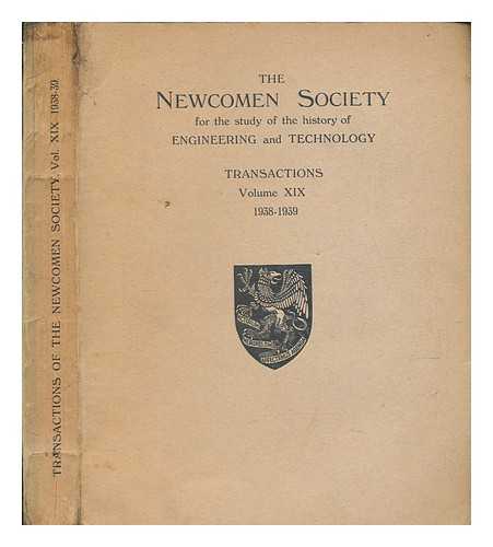 NEWCOMEN SOCIETY (GREAT BRITAIN) - Transactions - Newcomen Society for the Study of the History of Engineering and Technology - vol. XIX 1938-39