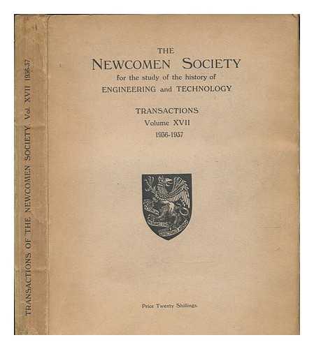 NEWCOMEN SOCIETY (GREAT BRITAIN) - Transactions - Newcomen Society for the Study of the History of Engineering and Technology - vol. XVII 1936-37