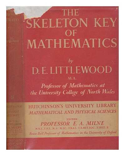 LITTLEWOOD, DUDLEY ERNEST - The skeleton key of mathematics : a simple account of complex algebraic theories / D. E. Littlewood