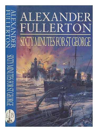 FULLERTON, ALEXANDER - Sixty minutes for St George