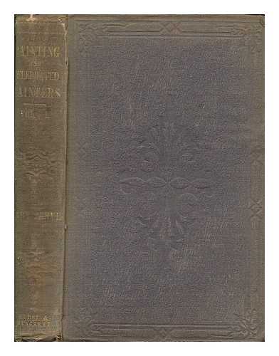 JERVIS-WHITE-JERVIS, MARION CAMPBELL (1818-1861) - Painting and celebrated painters, ancient and modern : including historical and critical notices of the schools of Italy, Spain, France, Germany, and the Netherlands - Vol. 1