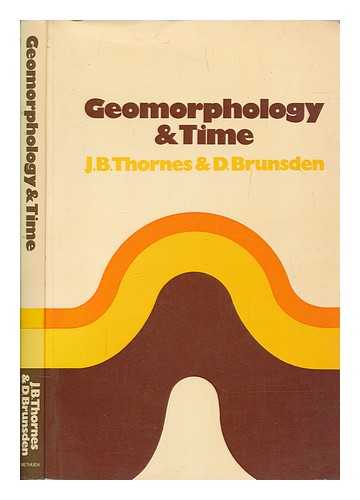 THORNES, JOHN B. (JOHN BARRIE) - Geomorphology and time / J.B. Thornes and D. Brunsden