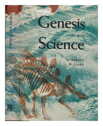 CLARK, HAROLD W. (HAROLD WILLARD) (1891-1986) - Genesis and Science