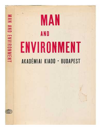 IGU EUROPEAN REGIONAL CONFERENCE (1971 : BUDAPEST) - Man and environment : selected papers / edited by Marton Pecsi and Ferenc Probald
