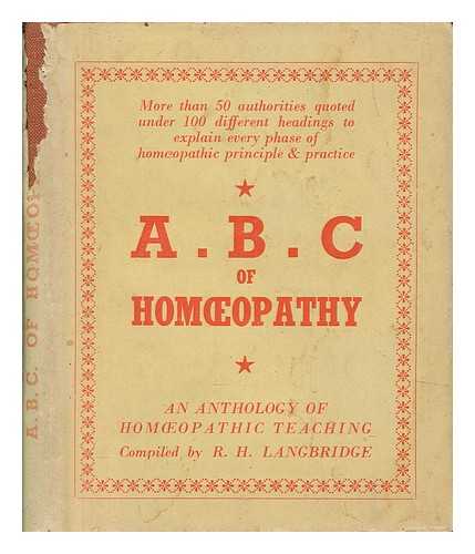 LANGBRIDGE, R. H - A. B. C. of homeopathy: An anthology of homeopathic teaching