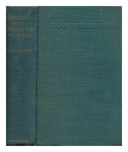 GREGORY, J. W. (JOHN WALTER) (1864-1932) - The nature and origin of fiords